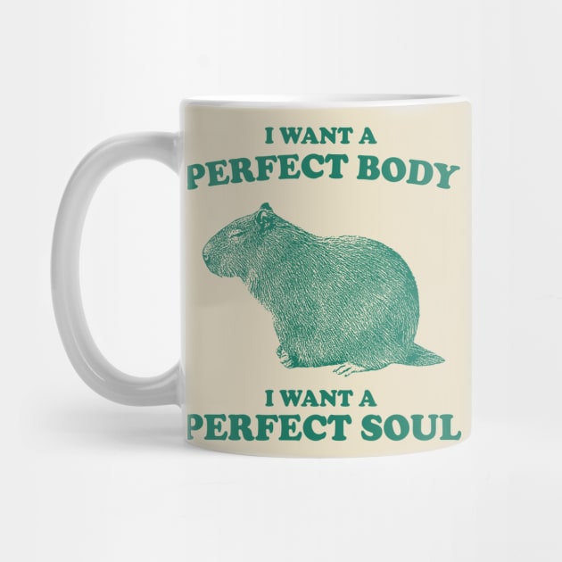 Capybara i want a perfect body i want a perfect soul Shirt, Funny Capybara Meme by ILOVEY2K